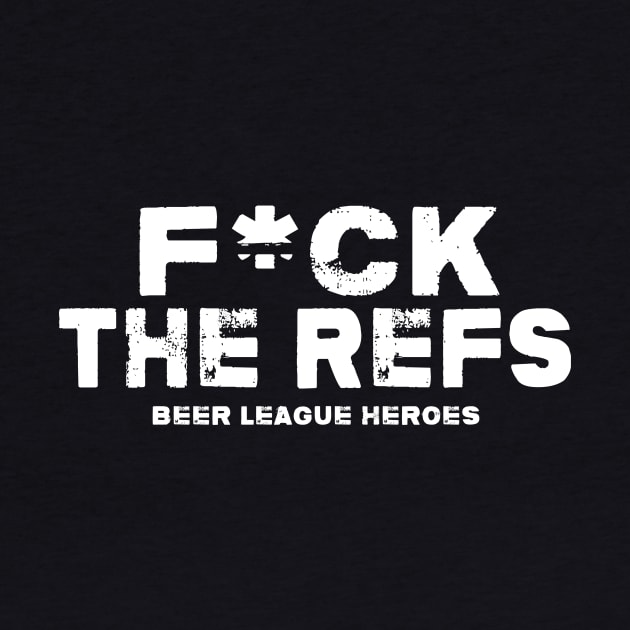 F*ck the Refs by Greatest Hockey Merch